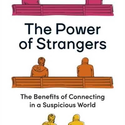 The Power of Strangers by Joe Keohane