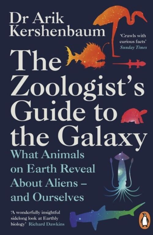 The Zoologists Guide to the Galaxy by Arik Kershenbaum