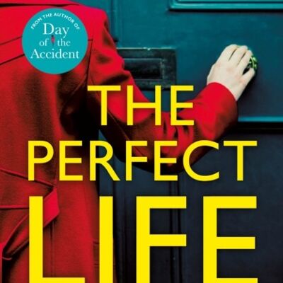 The Perfect Life by Nuala Ellwood
