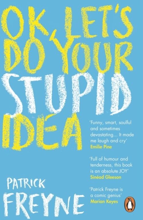 OK Lets Do Your Stupid Idea by Patrick Freyne
