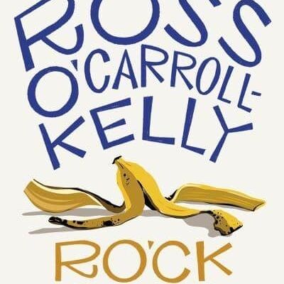 ROCK of Ages by Ross OCarrollKelly