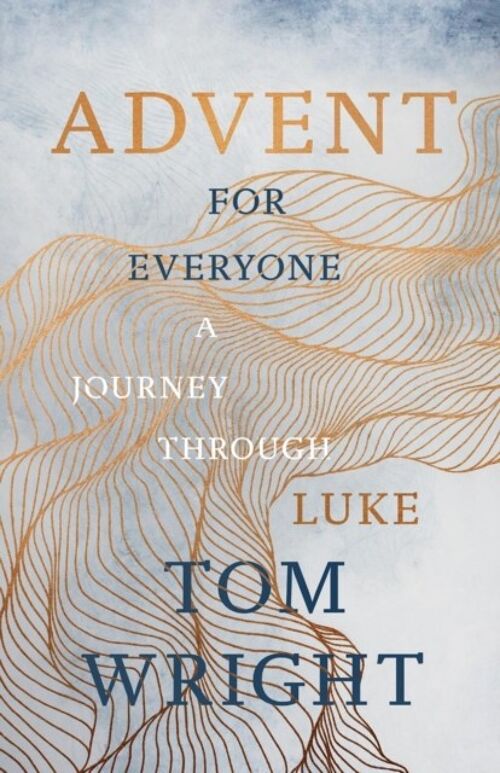 Advent for Everyone 2018 A Journey through Luke by Tom Wright