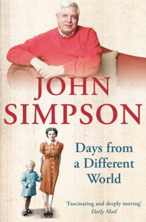 Days from a Different World A Memoir of Childhood by John Simpson