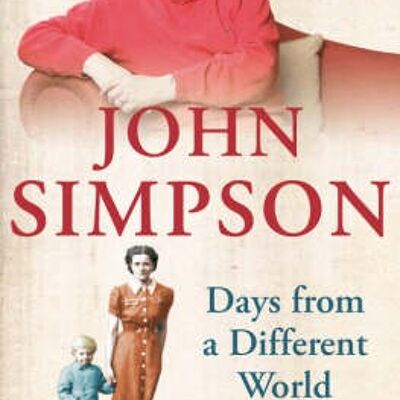 Days from a Different World A Memoir of Childhood by John Simpson