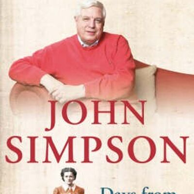 Days from a Different World A Memoir of Childhood by John Simpson