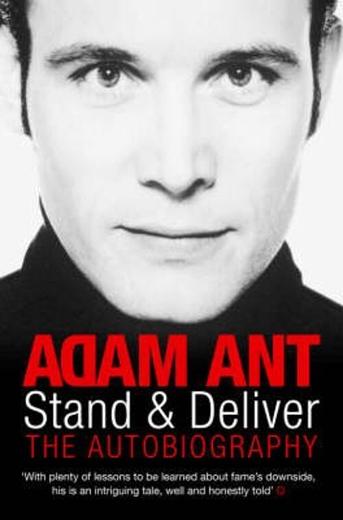 Stand and Deliver My Autobiography by Adam Ant