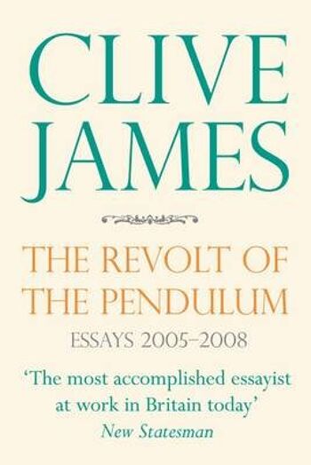 La révolte des essais du pendule 20052008 par Clive James
