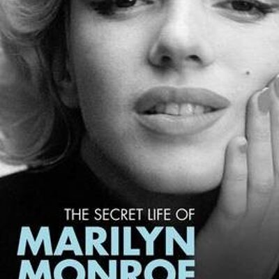 The Secret Life of Marilyn Monroe by J. Randy Taraborrelli