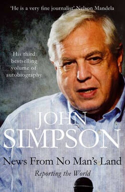 News from No Mans Land Reporting the World by John Simpson
