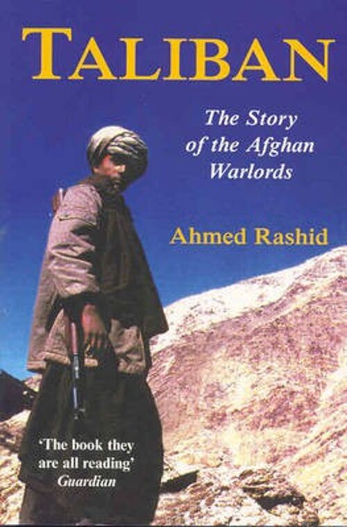Taliban The Story of the Afghan Warlords by Ahmed Rashid