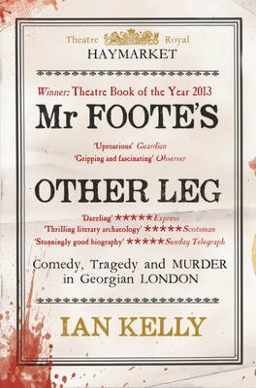 Mr Footes Other Leg Comedy tragedy and murder in Georgian London by Ian Kelly