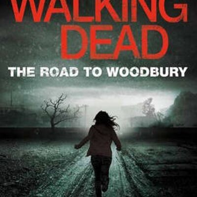 The Road to Woodbury by Robert KirkmanJay Bonansinga
