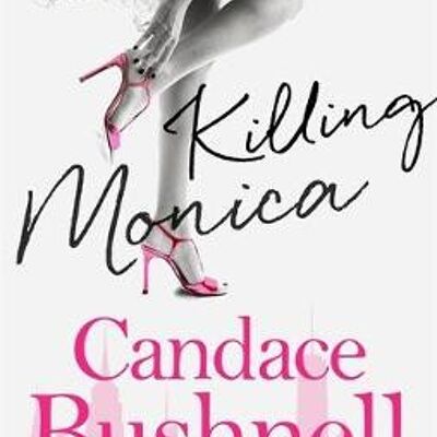 Killing Monica by Candace Bushnell