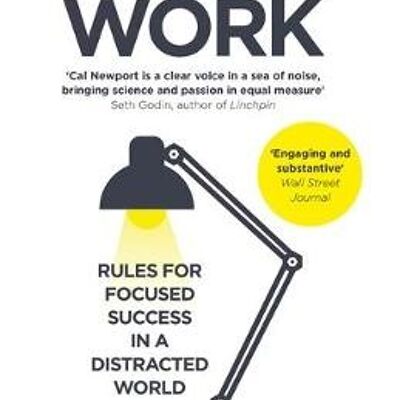 Deep Work Rules for Focused Success in a Distracted World by Cal Newport