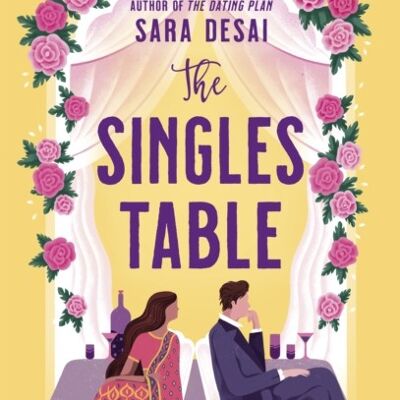 The Singles Table by Sara Desai