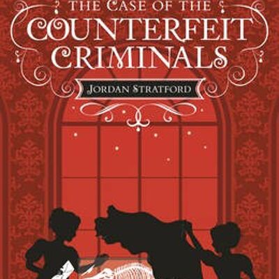 The Case of the Counterfeit Criminals by Jordan Stratford
