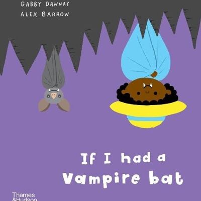 If I had a vampire bat by Gabby Dawnay