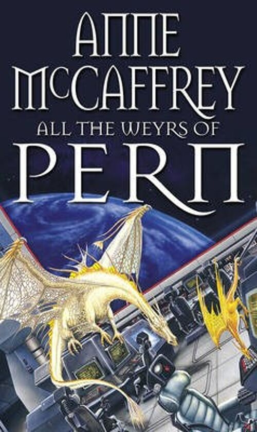 All The Weyrs Of Pern by Anne McCaffrey