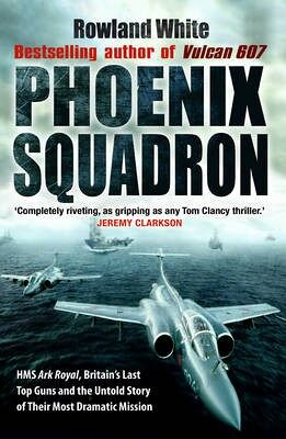 Phoenix Squadron by Rowland White