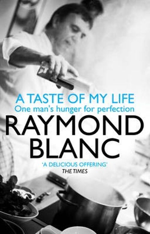 A Taste of My Life by Raymond Blanc