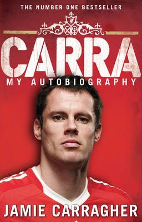 Carra My Autobiography by Jamie Carragher