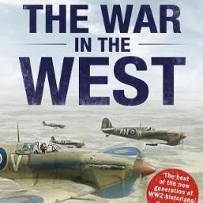 The War in the West A New History by James Holland