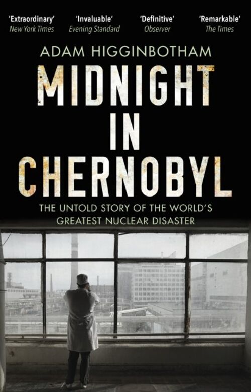 Midnight in Chernobyl by Adam Higginbotham