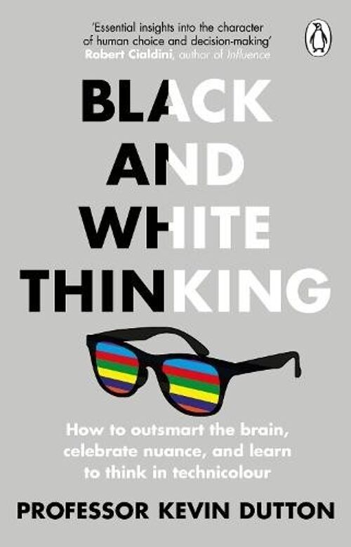 Black and White Thinking by Professor Kevin Dutton