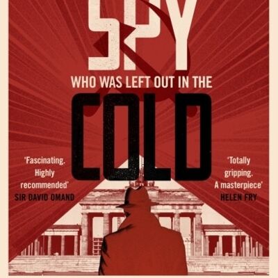 The Spy who was left out in the Cold by Tim Tate