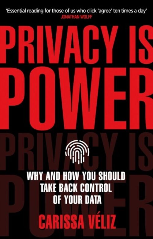 Privacy is Power by Carissa Veliz