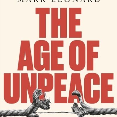 The Age of Unpeace by Mark Leonard