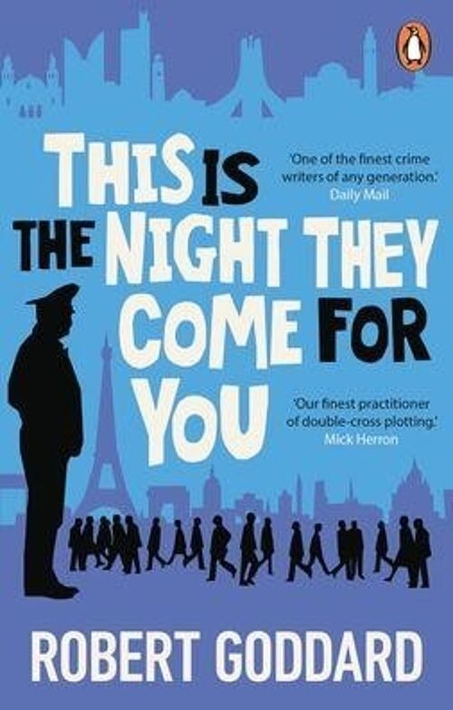 This is the Night They Come For You by Robert Goddard