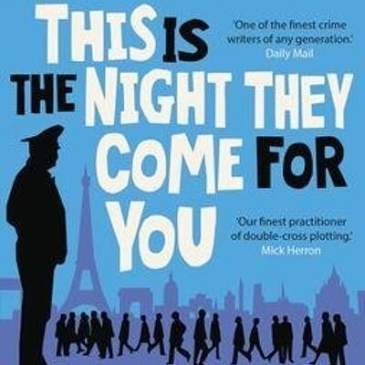 This is the Night They Come For You by Robert Goddard