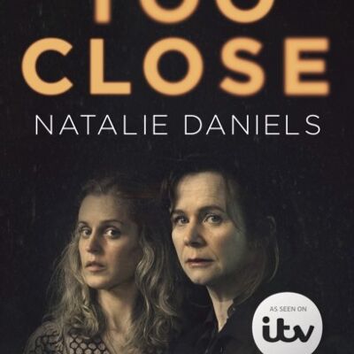 Too Close by Natalie Daniels