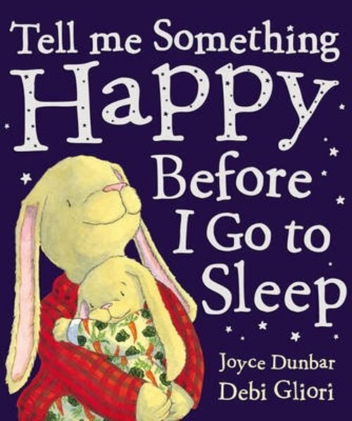 Tell Me Something Happy Before I Go To S by Debi GlioriJoyce Dunbar
