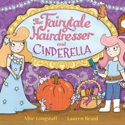 The Fairytale Hairdresser and Cinderella by Abie Longstaff