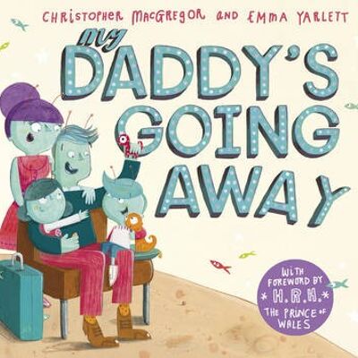 My Daddys Going Away by Christopher MacGregor