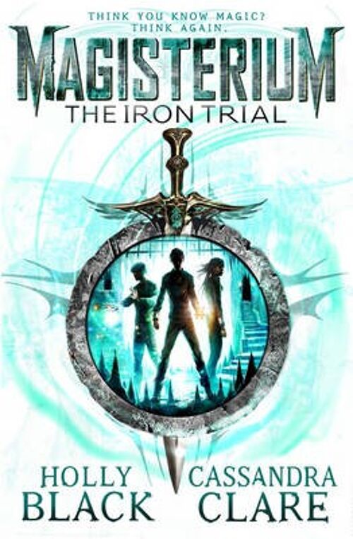 Magisterium The Iron Trial by Cassandra ClareHolly Black