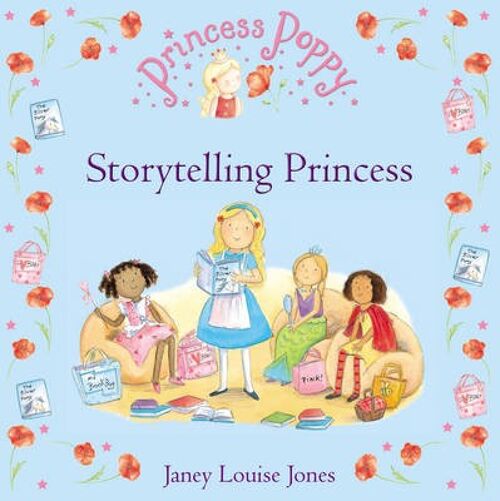 Princess Poppy Storytelling Princess by Janey Louise Jones