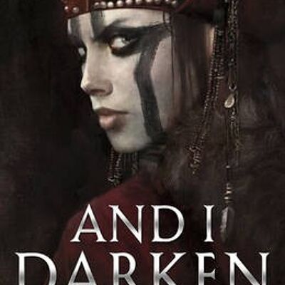 And I Darken by Kiersten White