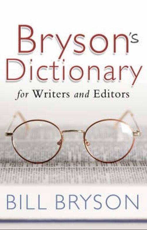 Brysons Dictionary for Writers and Edit by Bill Bryson