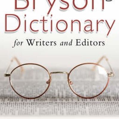 Brysons Dictionary for Writers and Edit by Bill Bryson