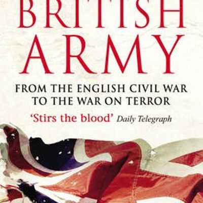 The Making Of The British Army by Allan Mallinson