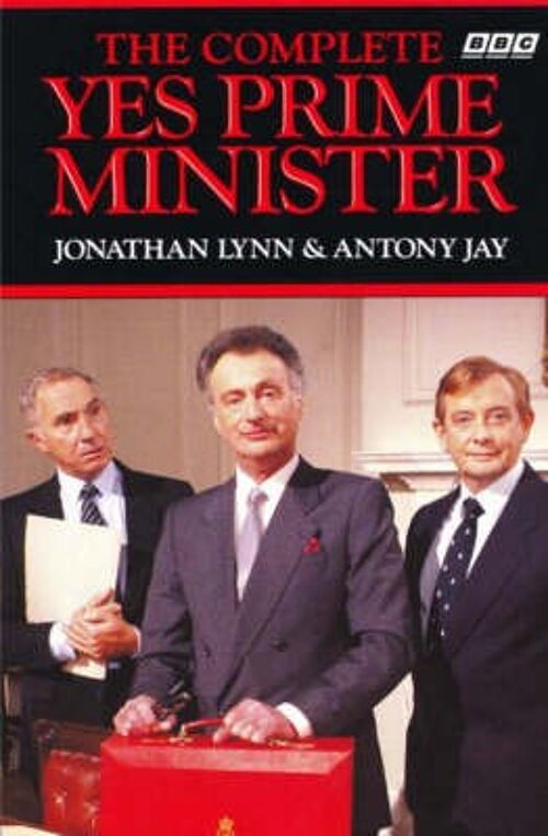 The Complete Yes Prime Minister by Jonathan LynnSir Anthony Jay
