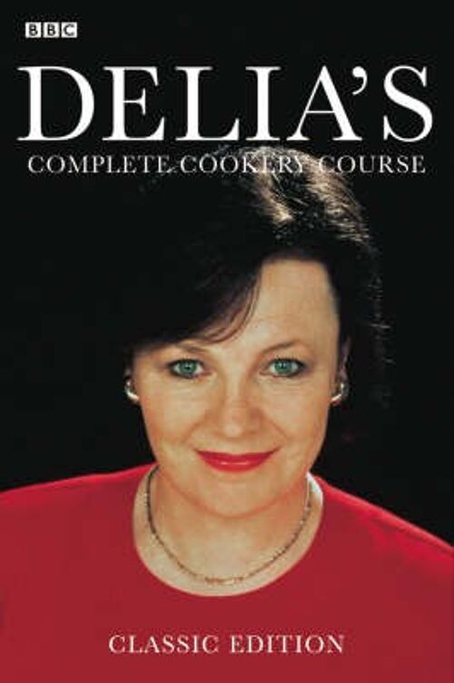 Delias Complete Cookery Course by Delia Smith