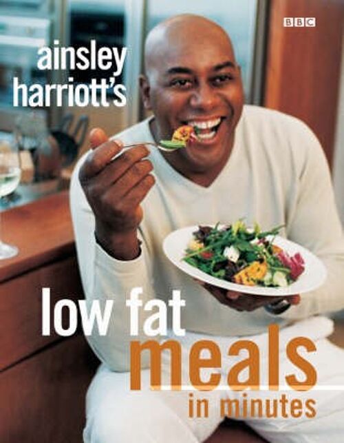 Ainsley Harriotts Low Fat Meals In Minut by Ainsley Harriott