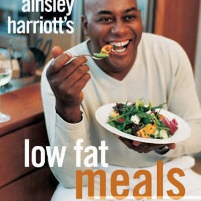 Ainsley Harriotts Low Fat Meals In Minut by Ainsley Harriott