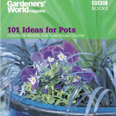 Gardeners World  101 Ideas for Pots by Ceri Thomas