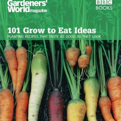 Gardeners World 101  Grow to Eat Ideas by Ceri Author Thomas
