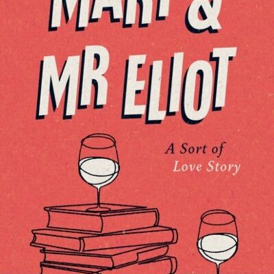 Mary and Mr Eliot by Mary TrevelyanErica Wagner